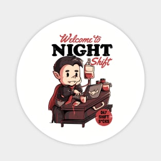 Welcome to Night Shift  - Funny Office Dracula Gift Magnet